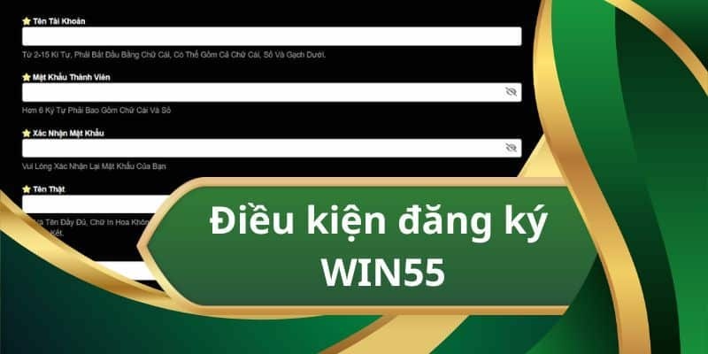 Điều kiện cần đáp ứng để tiến hành đăng ký Win55