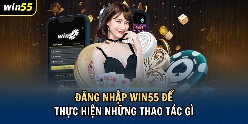 3 bước thao tác đơn giản để đăng nhập Win55