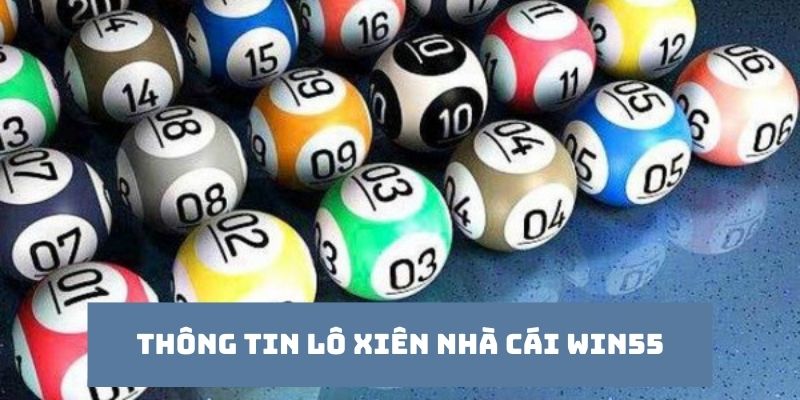 Lô xiên là gì? Những thông tin về cách chơi này tại Win55